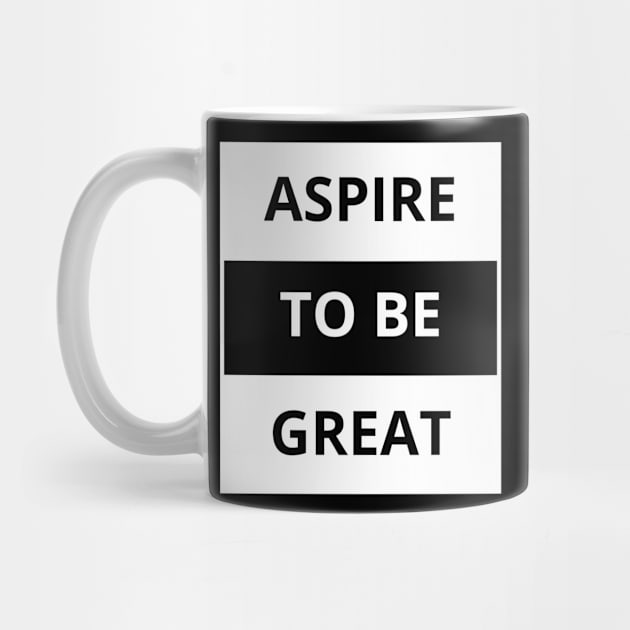 Aspire to be great by Yoodee Graphics